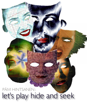 P�ivi Hintsanen... Hide and Seek